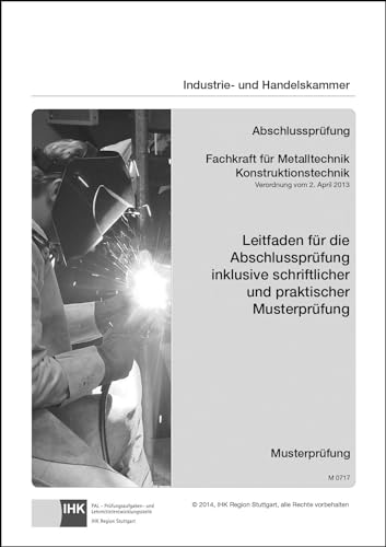 Leitfaden für die Abschlussprüfung inklusive schriftlicher und praktischer Musterprüfung - Fachkraft für Metalltechnik Konstruktionstechnik (0717): ... und praktischer Musterprüfung (M 0717) von Christiani